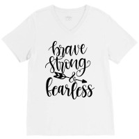 Brave Strong & Fearless V-neck Tee | Artistshot