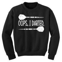 Darts Oops I Darted Dartboard Funny Dart Player T Shirt Youth Sweatshirt | Artistshot