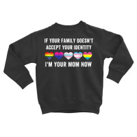 If Your Family Doesn't Accept Your Identity I'm Your Sister T Shirt Toddler Sweatshirt | Artistshot