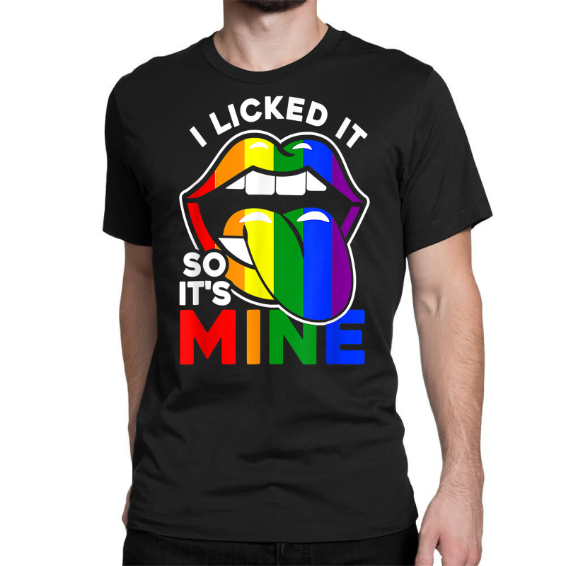 Lgbt Pride Lgbtq I Licked It So It's Mine Sexy Rainbow Lips T Shirt Classic T-shirt by ranmarbunathoo90 | Artistshot