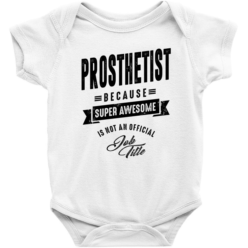 Prosthetist Gift Funny Job Title Profession Birthday Idea Baby Bodysuit by cidolopez | Artistshot