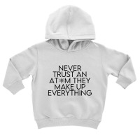 Never Trust An Atom They Make Up Everything (black) Toddler Hoodie | Artistshot