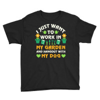 I Just Want To Work In My Garden T  Shirt I Just Want To Work In My Ga Youth Tee | Artistshot