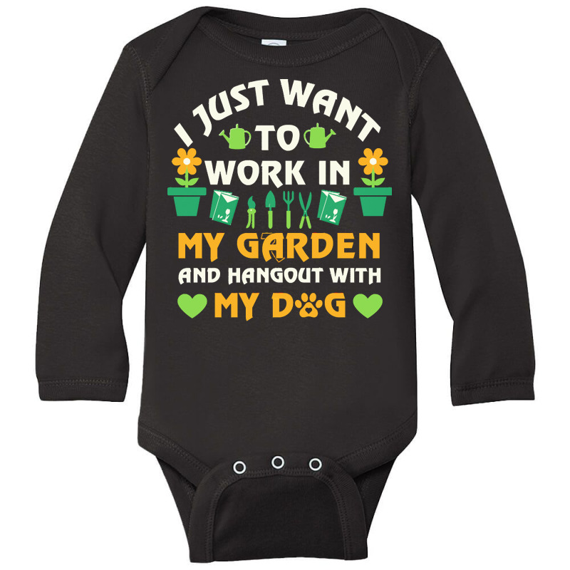 I Just Want To Work In My Garden T  Shirt I Just Want To Work In My Ga Long Sleeve Baby Bodysuit by ayla73559 | Artistshot