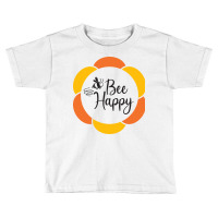 Bee Happy Toddler T-shirt | Artistshot