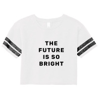 The Future Is So Bright Scorecard Crop Tee | Artistshot