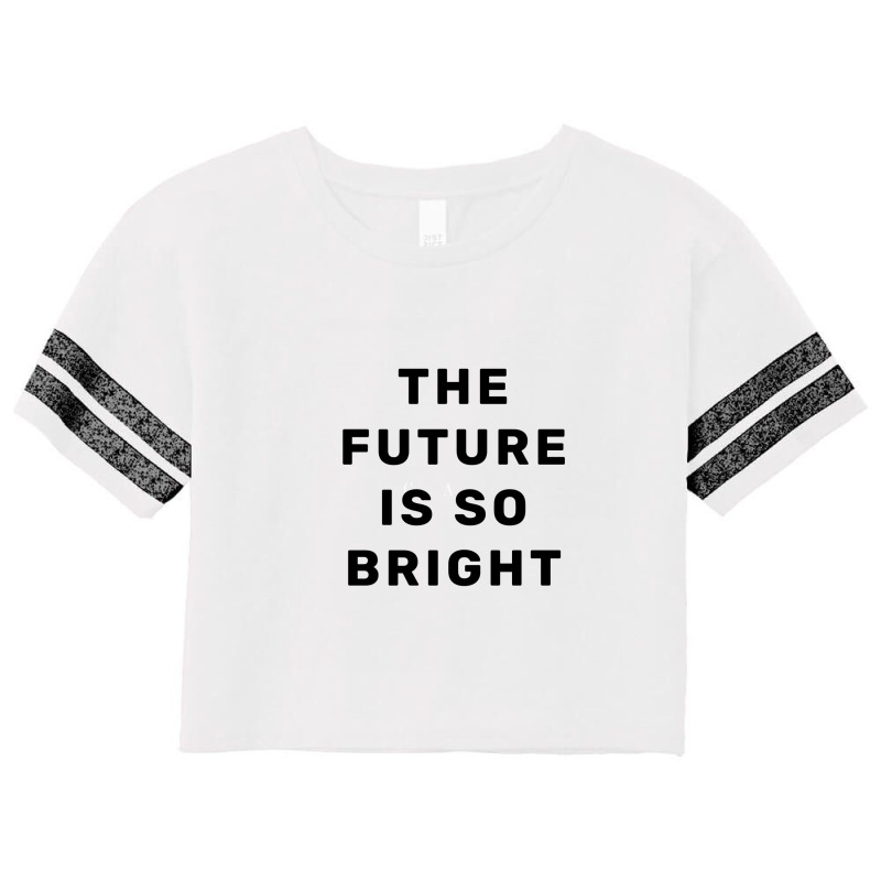 The Future Is So Bright Scorecard Crop Tee by ARTMAKER79 | Artistshot