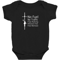 No Fuel No Traffic Free Workout T Shirt Cyclist Baby Bodysuit | Artistshot