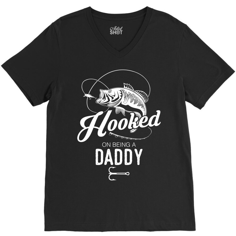 Hooked On Being A Daddy V-neck Tee | Artistshot