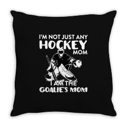 i’m not just any hockey mom i am the goalie mom Throw Pillow | Artistshot