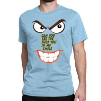 Fuck You In My Smile Classic T-shirt | Artistshot