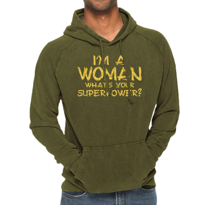 I'm A Woman What's Your Super Power Vintage Hoodie | Artistshot