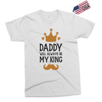 Dad Will Always Be My King Exclusive T-shirt | Artistshot