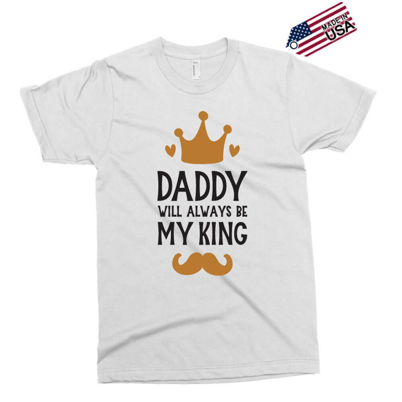 Dad Will Always Be My King Exclusive T-shirt by bayuniaga | Artistshot