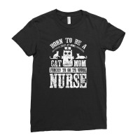 Born To Be A Stay At Home Cat Mom Forced To Work Nurse Ladies Fitted T-shirt | Artistshot