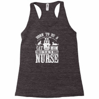 Born To Be A Stay At Home Cat Mom Forced To Work Nurse Racerback Tank | Artistshot