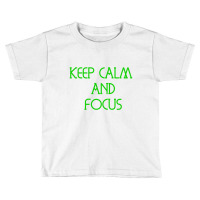 Keep Calm And Focus Toddler T-shirt | Artistshot