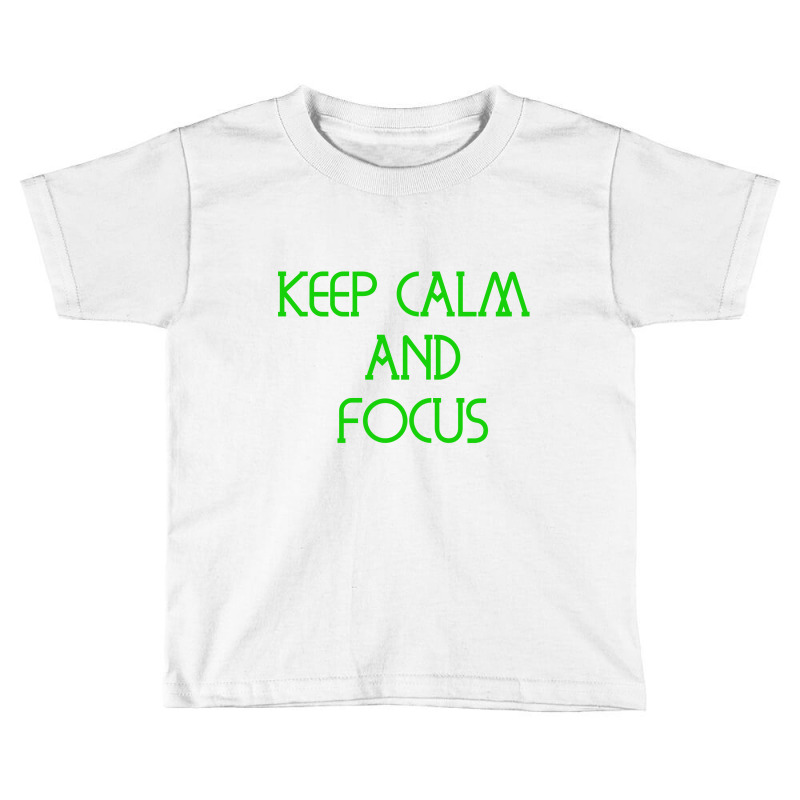 Keep Calm And Focus Toddler T-shirt by ARTMAKER79 | Artistshot