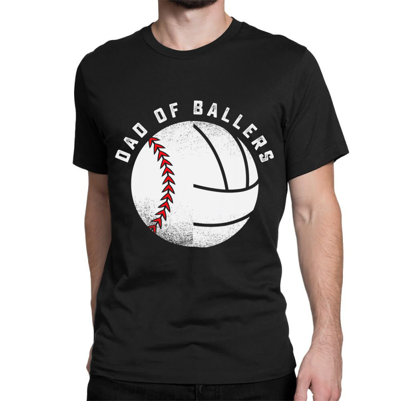 Dad Of Ballers Father Son Volleyball Baseball Player Coach T Shirt Classic T-shirt | Artistshot