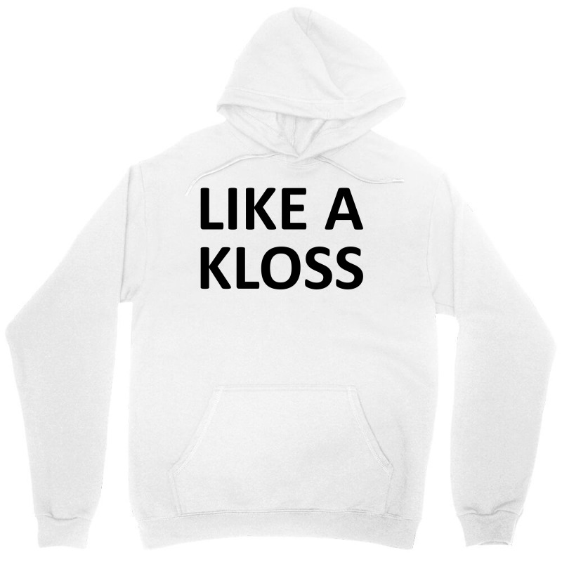 Like A Kloss Unisex Hoodie by SabriAcar | Artistshot