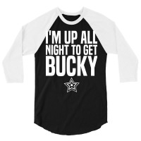 I'm Up All Night To Get Bucky 3/4 Sleeve Shirt | Artistshot