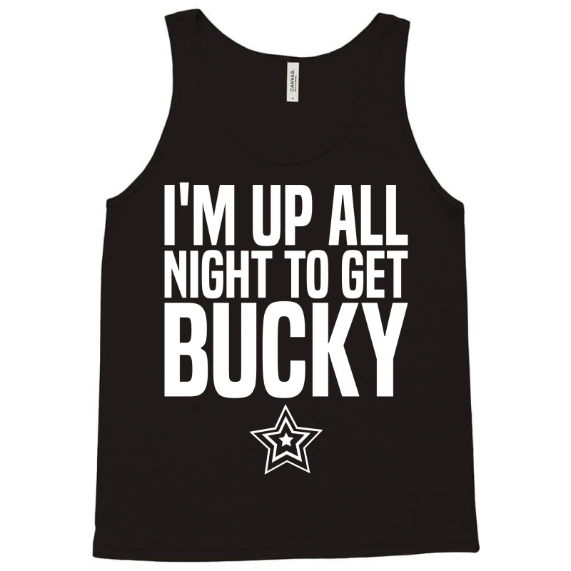 I'm Up All Night To Get Bucky Tank Top | Artistshot