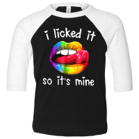 I Licked It So It's Mine Toddler 3/4 Sleeve Tee | Artistshot