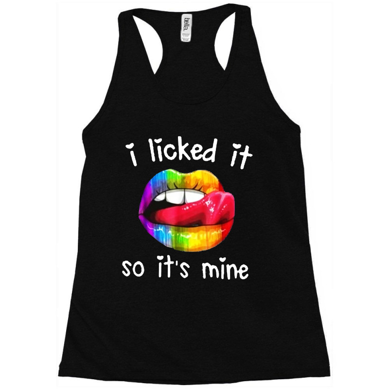 I Licked It So It's Mine Racerback Tank by Alaska Tees | Artistshot