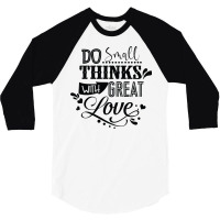 Do Small With Great Love 3/4 Sleeve Shirt | Artistshot