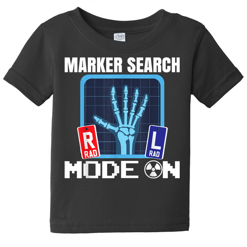 Marker Search Mode On  X Ray Radiologist Radiology T Shirt Baby Tee by ranmarbunathoo90 | Artistshot