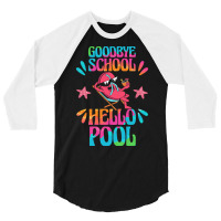 Goodbye School Hello Pool T  Shirt Goodbye School Hello Pool T  Shirtb 3/4 Sleeve Shirt | Artistshot