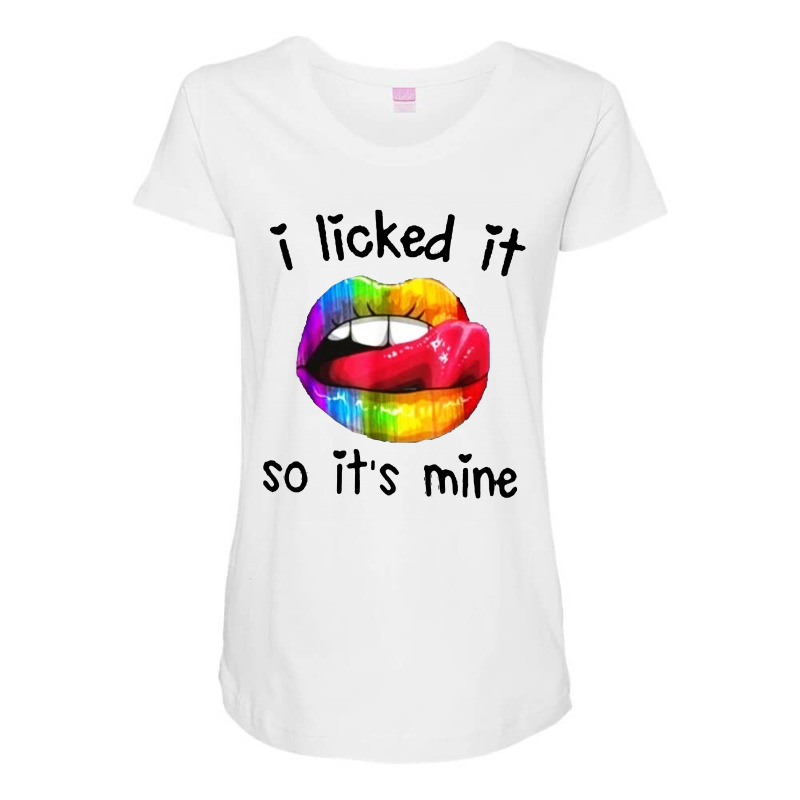 I Licked It So It's Mine Maternity Scoop Neck T-shirt by Alaska Tees | Artistshot