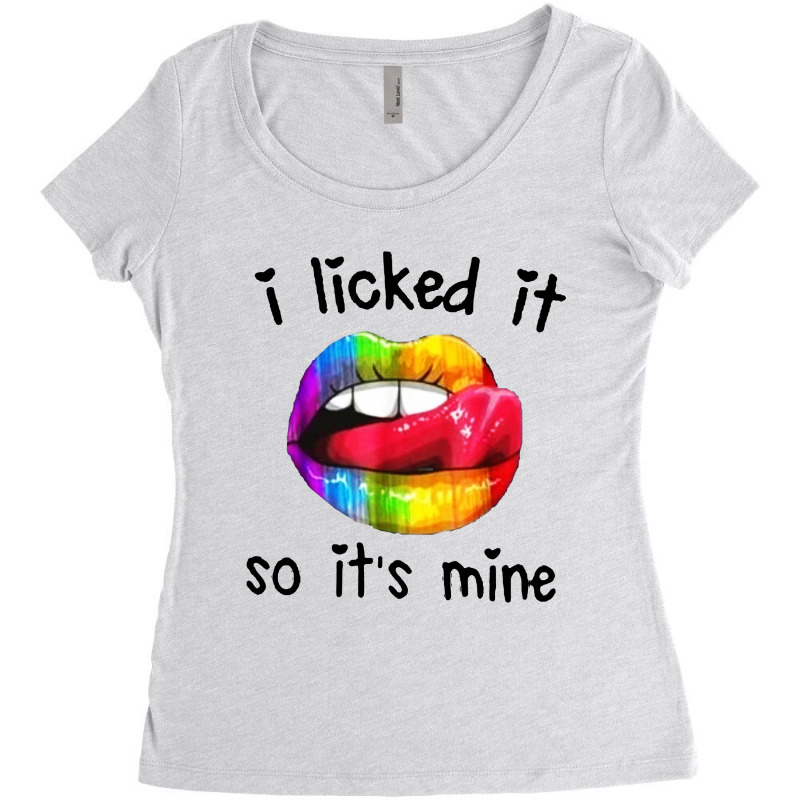 I Licked It So It's Mine Women's Triblend Scoop T-shirt by Alaska Tees | Artistshot