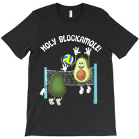 Holy Blockamole! Guacamole Player Blocker Volleyball T Shirt T-shirt | Artistshot