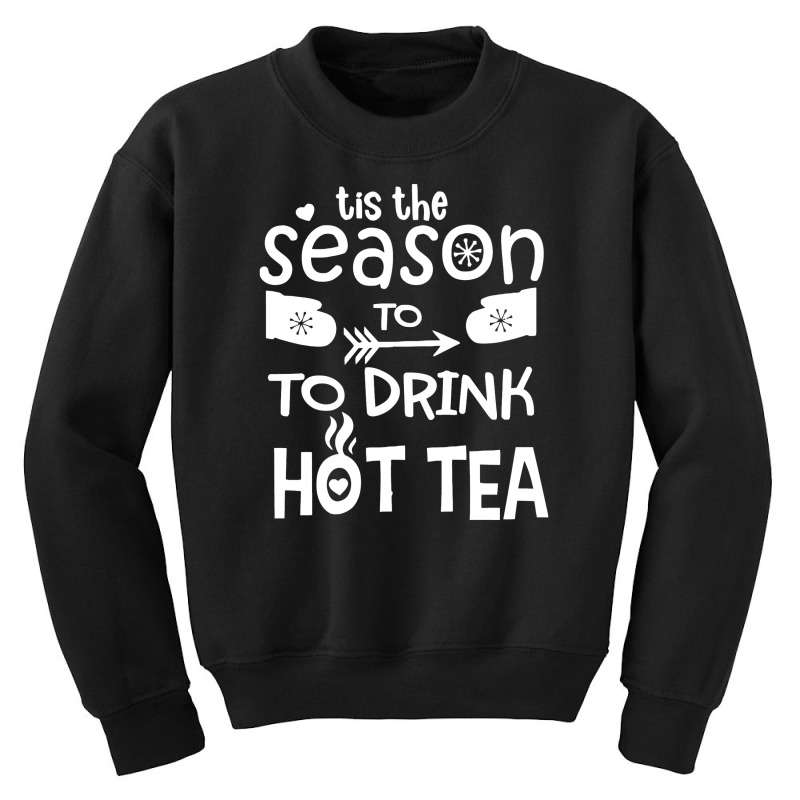 It's The Season To Drink Hot Tea Youth Sweatshirt by marceliana | Artistshot