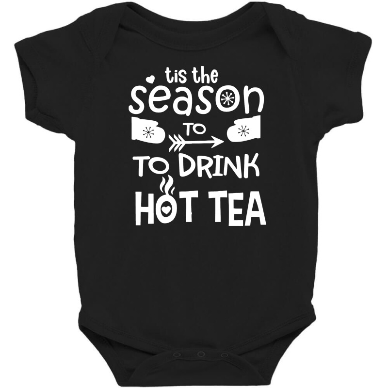 It's The Season To Drink Hot Tea Baby Bodysuit by marceliana | Artistshot