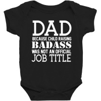 Dad Because Child Raising Badass Baby Bodysuit | Artistshot