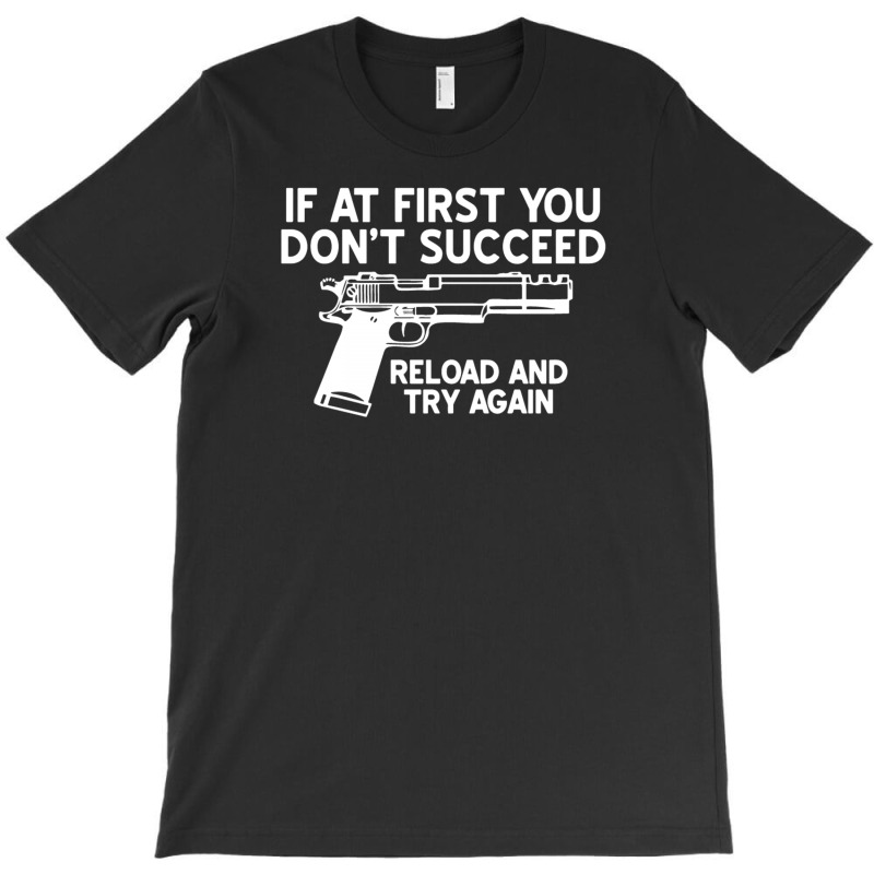 Reload And Try Again T-shirt | Artistshot