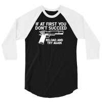 Reload And Try Again 3/4 Sleeve Shirt | Artistshot