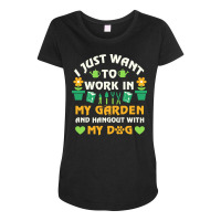 I Just Want To Work In My Garden T  Shirt I Just Want To Work In My Ga Maternity Scoop Neck T-shirt | Artistshot