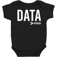 Data Is Greater Than Opinion, Data Science And Statistics T Shirt Baby Bodysuit | Artistshot