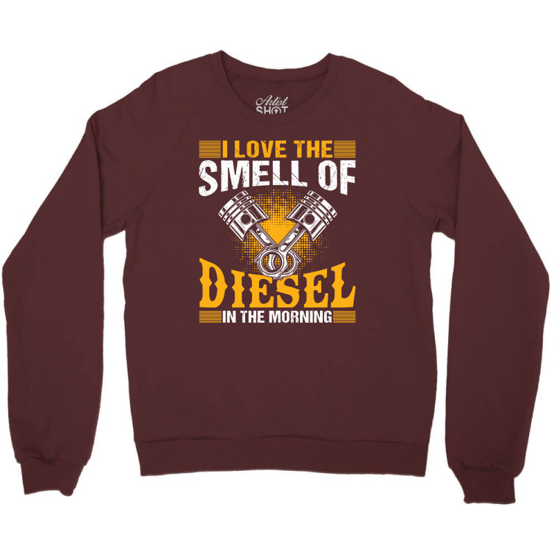 I Love The Smell Of Diesel In The Morning Crewneck Sweatshirt | Artistshot