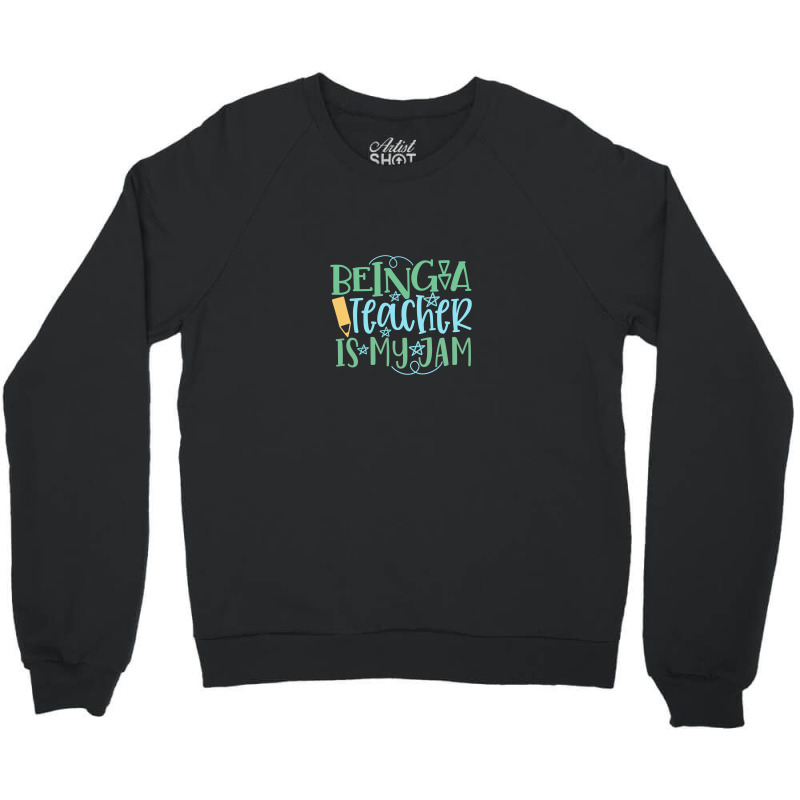 Being A Teacher Is My Jam Crewneck Sweatshirt | Artistshot