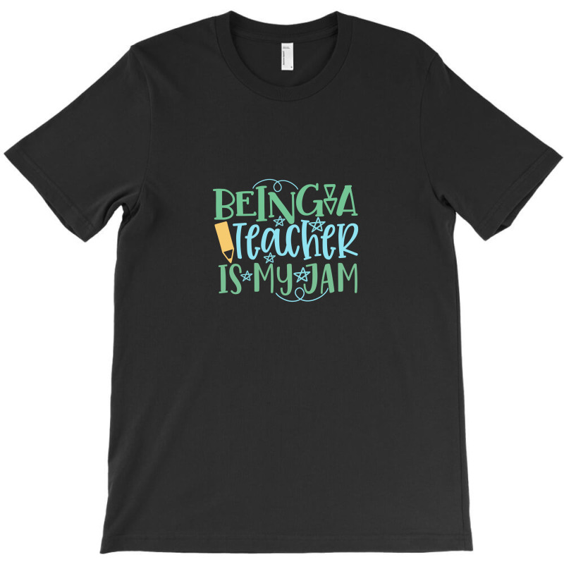 Being A Teacher Is My Jam T-shirt | Artistshot