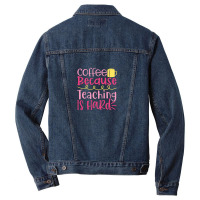 Coffee Because Teaching Is Hard Men Denim Jacket | Artistshot