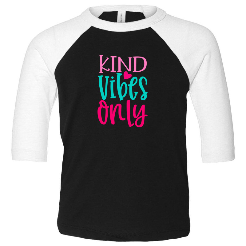 Kind Vibes Only Toddler 3/4 Sleeve Tee | Artistshot