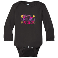 Let S Make A Difference Together Long Sleeve Baby Bodysuit | Artistshot