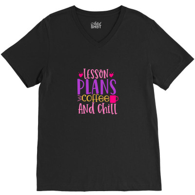 Lesson Plans Coffee And Chill V-neck Tee Designed By Kahvel