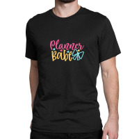 Planner Babe Classic T-shirt | Artistshot