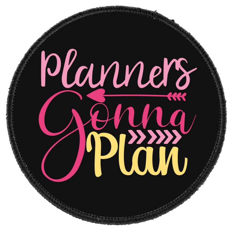 Planners Gonna  Plan Round Patch | Artistshot